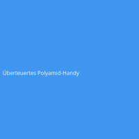 &Uuml;berteuertes Polyamid-Handy