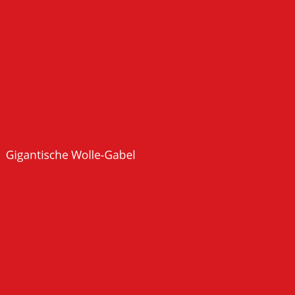 Gigantische Wolle-Gabel