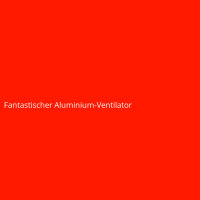 Fantastischer Aluminium-Ventilator